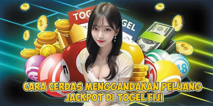 Cara Cerdas Menggandakan Peluang Jackpot di Togel Fiji