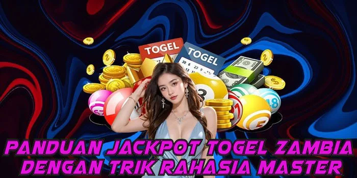 Panduan Jackpot Togel Zambia Dengan Trik Rahasia Master