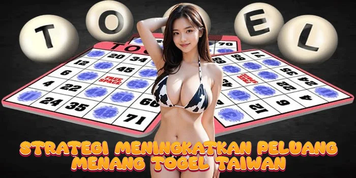 Strategi Meningkatkan Peluang Menang Togel Taiwan
