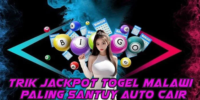 Trik Jackpot Togel Malawi Paling Santuy Auto Cair