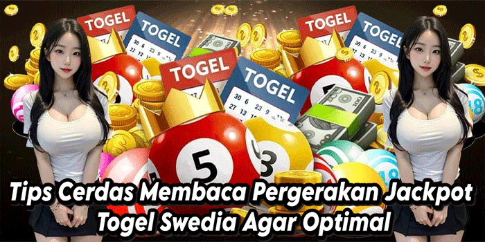 Tips Cerdas Membaca Pergerakan Jackpot Togel Swedia Agar Optimal