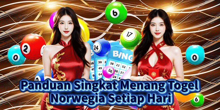 Panduan Singkat Menang Togel Norwegia Setiap Hari