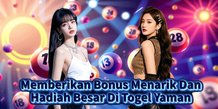 Memberikan Bonus Menarik Dan Hadiah Besar Di Togel Yaman