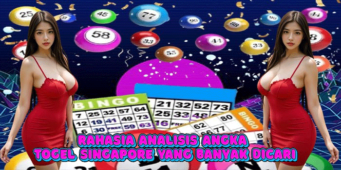 Rahasia Analisis Angka Togel Singapore Yang Banyak Dicari